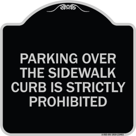 Parking Over The Sidewalk Curb Is Strictly Prohibited Heavy-Gauge Aluminum Architectural Sign